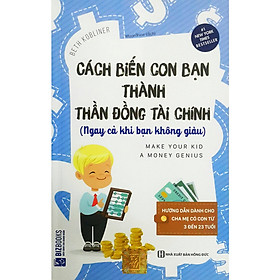 Ảnh bìa Cách Biến Con Bạn Thành Thần Đồng Tài Chính (Ngay Cả Khi Bạn Không Giàu)