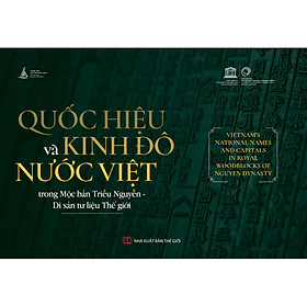 Sách Quốc Hiệu Và Kinh Đô Nước Việt Trong Mộc Bản Triều Nguyễn - Di Sản Tư Liệu Thế Giới - Di Li
