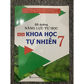 Bồi Dưỡng Năng Lực Tự Học Môn Khoa Học Tự Nhiên 7