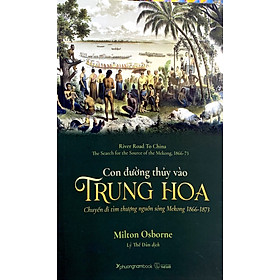 Con Đường Thủy Vào Trung Hoa - Tác Giả Milton Osborne (PN)