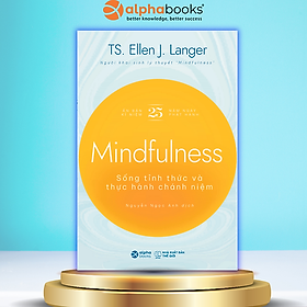 Mindfulness - Sống Tỉnh Thức Và Thực Hành Chánh Niệm