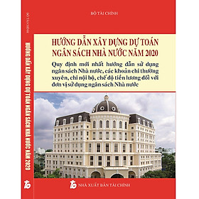 Hướng Dẫn Xây Dựng Dự Toán Ngân Sách Nhà Nước Năm 2020 ¬- Hướng Dẫn Sử Dụng Ngân Sách Nhà Nước, Các Khoản Chi Thường Xuyên, Chi Nội Bộ, Chế Độ Tiền Lương Đối Với Đơn Vị Sử Dụng Ngân Sách Nhà Nước