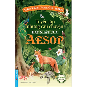 Tuyển Tập Những Câu Chuyện Hay Nhất Của AESOP (Song Ngữ Anh - Việt)