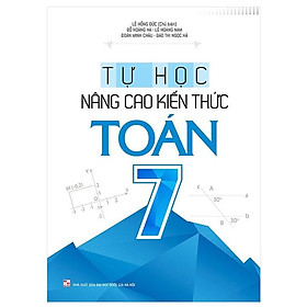 Tự Học - Nâng Cao Kiến Thức Toán 7 (2022)