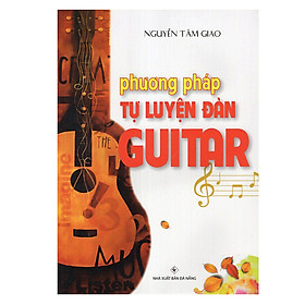 Phương Pháp Tự Luyện Đàn GuiTar (Tái Bản)