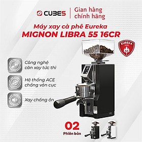 Máy xay cà phê cân xay tức thì Eureka Mignon Libra 55 16CR- Hàng nhập khẩu từ Ý