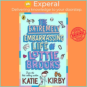 Sách - The Extremely Embarrassing Life of Lottie Brooks by Katie Kirby (UK edition, paperback)