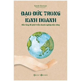 Sách - Đạo Đức Trong Kinh Doanh - Nền Tảng Để Phát Triển Doanh Nghiệp Bền Vững - Thái Hà Sach24h