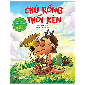 Những Truyện Hay Kể Cho Bé Nghe - Chú Rồng Thổi Kèn - Ken Wakui