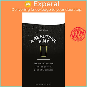 Sách - A Beautiful Pint - One Man's Search for the Perfect Pint of Guinness by Zebadiah Keneally (UK edition, hardcover)