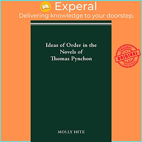 Hình ảnh Sách - Ideas of Order in the Novels of Thomas Pynchon by Molly Hite (paperback)