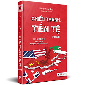 Chiến tranh tiền tệ - phần iii - tống hồng binh