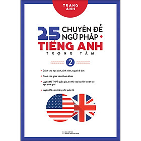 25 Chuyển Đề Ngữ Pháp Tiếng Anh Trọng Tâm - Tập 2 (Tái Bản)