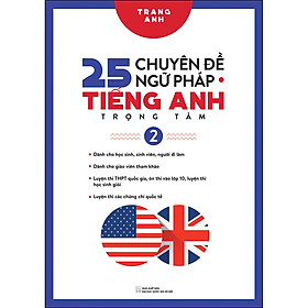 Sách 25 Chuyển Đề Ngữ Pháp Tiếng Anh Trọng Tâm - Tập 2 (Tái Bản)