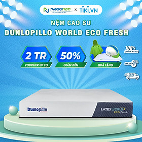 Nệm cao su Dunlopillo  World Eco Fresh 25cm