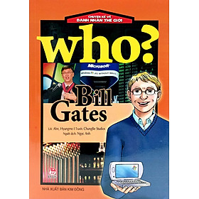 Sách Who? Chuyện Kể Về Danh Nhân Thế Giới - Bill Gates