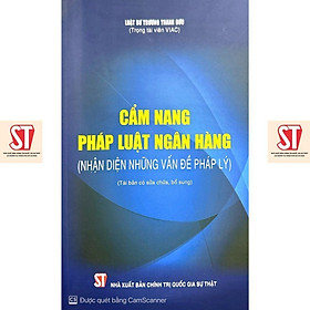 Cẩm Nang Pháp Luật Ngân Hàng - Nhận Diện Những Vấn Đề Pháp Lý - NXB Chính Trị Quốc Gia
