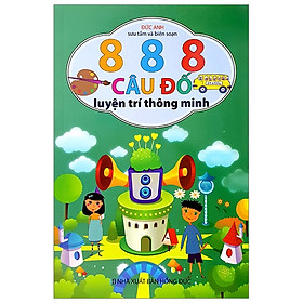 888 Câu Đố Luyện Trí Thông Minh Tác giả Đức Anh