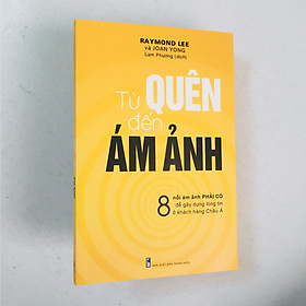 Từ Quên Đến Ám Ảnh – 8 nỗi ám ảnh phải có để gây dựng lòng tin ở khách hàng châu Á (có bookmark)