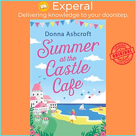 Sách - Summer at the Castle Cafe - An utterly perfect feel good romantic comed by Donna Ashcroft (UK edition, paperback)