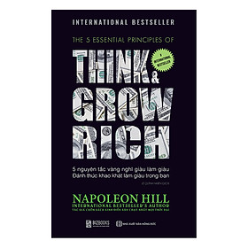 Napoleon Hill - 5 Nguyên Tắc Vàng Nghĩ Giàu Làm Giàu - Đánh Thức Khát Khao Làm Giàu Trong Bạn