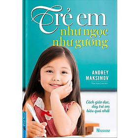 Sách Trẻ Em Như Ngọc Như Gương - First News