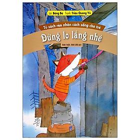 Tủ Sách Rèn Nhân Sách Sống Cho Trẻ - Đừng Lo Lắng Nhé - Nhân Văn Group
