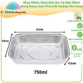 Combo 200 Khay Nhôm, Khay giấy bạc 1 ngăn 750ml Có Nắp, Đựng Thực Phẩm, Đồ Nướng - EGreen Dùng 1 Lần