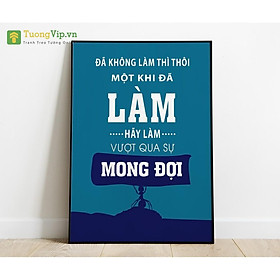 Tranh Treo Tường Đã Không Làm Thì Thôi, Một Khi Đã Làm Hãy Làm Vượt Qua Sự Mong Đợi Mẫu 02