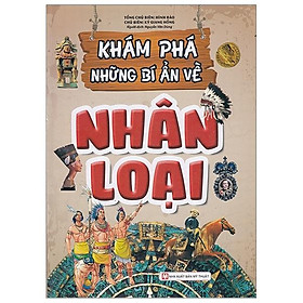 Khám Phá Những Bí Ẩn - Nhân Loại