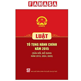 Luật Tố Tụng Hành Chính Năm 2015 (Sửa Đổi, Bổ Sung Năm 2019, 2024, 2025)