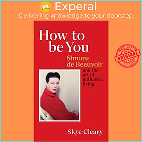 Hình ảnh Sách - How to Be You - Simone de Beauvoir and the art of authentic living by Skye Cleary (UK edition, hardcover)