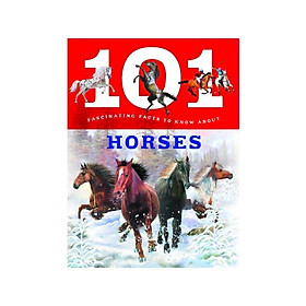 [Download Sách] 101 Fascinating Facts To Know About - Horses