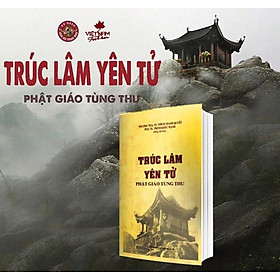 Trúc Lâm Yên Tử - Phật Giáo Tùng Thư - Trinh Khắc Mạnh ( Bìa cứng)