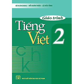 [Download Sách] Giáo trình Tiếng Việt 2 (Tác giả Lê A - Đỗ Xuân Thảo - Lê Hữu Tỉnh)