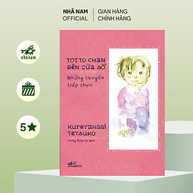 Sách - Trọn bộ Totto-chan bên cửa sổ (Kuroyanagi Tetsuko) (Nhã Nam Official)