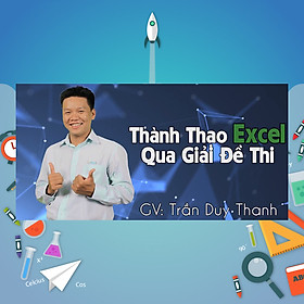 Khóa Học Thành Thạo Excel Qua Giải Đề Thi