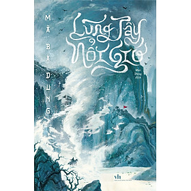 Lũng Tây Nổi Gió (Tác giả: Mã Bá Dung)