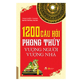 1200 Câu Hỏi Phong Thủy Vượng Người Vượng Nhà