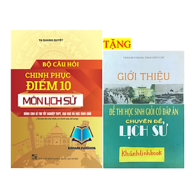 Sách - Bộ Câu Hỏi Chinh Phục Điểm 10 Môn Lịch Sử