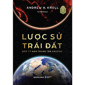 Lược Sử Trái Đất - Bốn Tỷ Năm Trong Tám Chương - Andrew H. Knoll - AZ Việt Nam - AZ Việt Nam