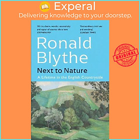 Sách - Next to Nature : A Lifetime in the English Countryside by Ronald Blythe (UK edition, paperback)