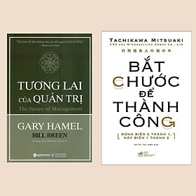 Combo 2 Cuốn : Tương lai của quản trị + Bắt Chước Để Thành Công (Những Cuốn Sách Sẽ Giúp Bạn Dẫn Đầu Mọi Lĩnh Vực )