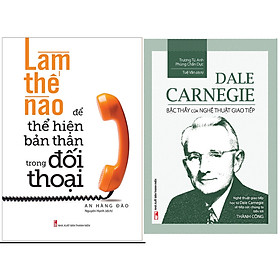 Combo Làm Thế Nào Để Thể Hiện Bản Thân Trong Đối Thoại+Dale Carnegie - Bậc Thầy Của Nghệ Thuật Giao Tiếp (Tái Bản)