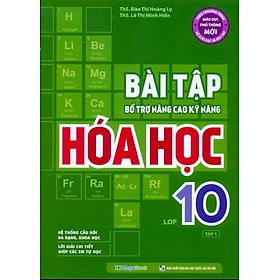 Bài Tập Bổ Trợ Nâng Cao Kỹ Năng Hóa Học Lớp 10 - Tập 1