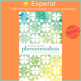 Sách - Phenomenalism - A Metaphysics of Chance and Experience by Michael Pelczar (UK edition, hardcover)