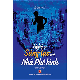 [Download Sách] Nghệ Sĩ Sáng Tạo Và Nhà Phê Bình - Tập Truyện Ngắn