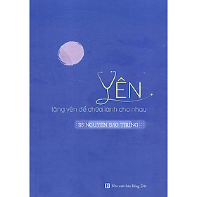 Yên - Lặng yên để chữa lành cho nhau - Nguyễn Bảo Trung - Sách Khai T