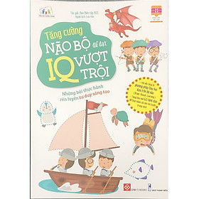 Tăng cường não bộ để đat IQ vượt trội ( Những bài thực hành rèn luyện tư duy sáng tạo)