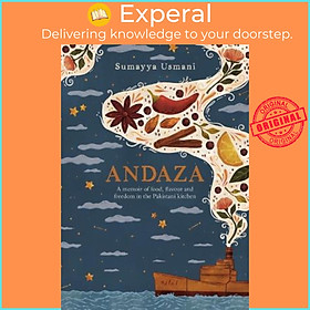Sách - Andaza : A Memoir of Food, Flavour and Freedom in the Pakistani Kitchen by Sumayya Usmani (hardcover)